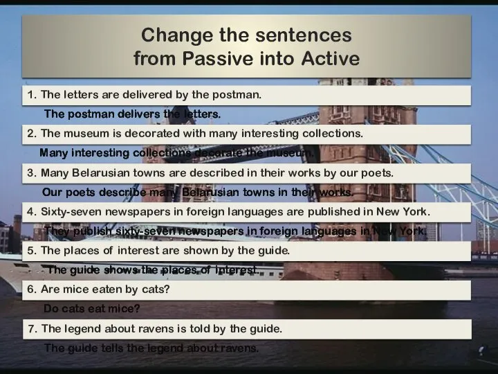 Change the sentences from Passive into Active The postman delivers the