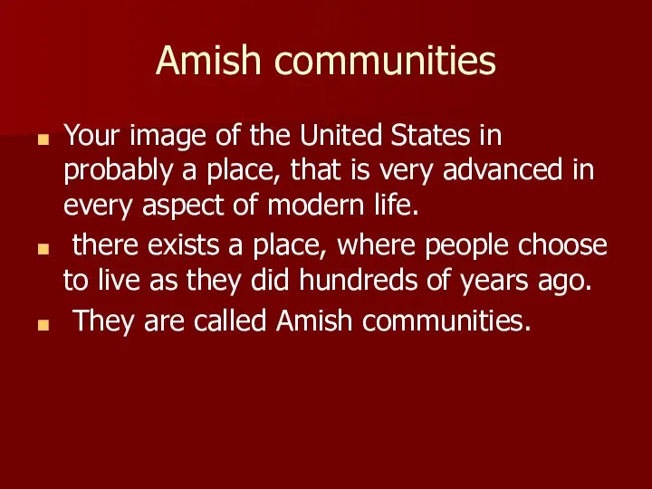 Amish communities Your image of the United States in probably a