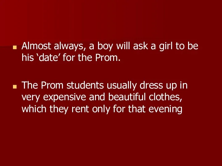 Almost always, a boy will ask a girl to be his