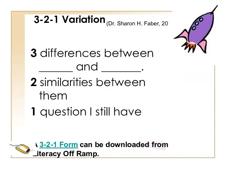 3-2-1 Variation 3 differences between ______ and _______. 2 similarities between