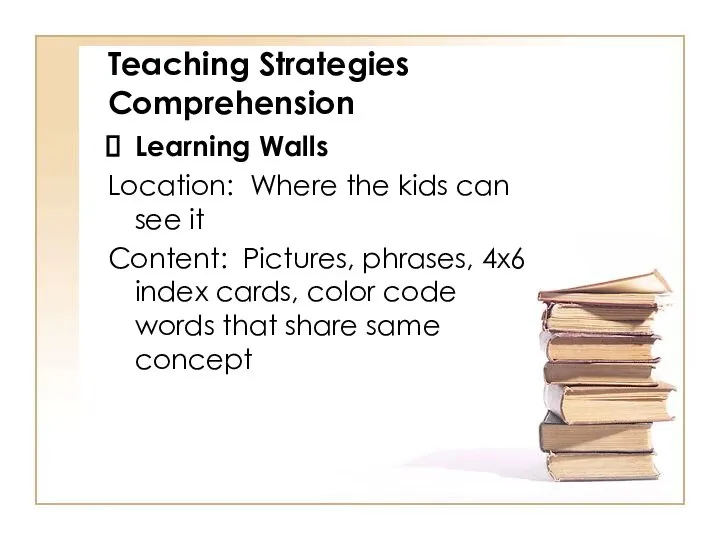 Teaching Strategies Comprehension Learning Walls Location: Where the kids can see