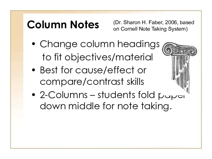 Column Notes Change column headings to fit objectives/material Best for cause/effect