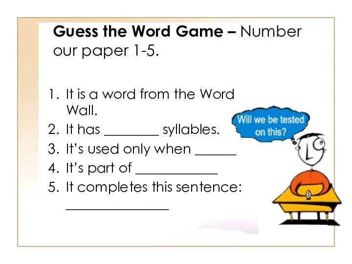 Guess the Word Game – Number our paper 1-5. It is