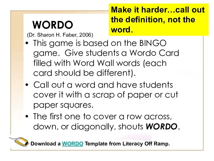 WORDO This game is based on the BINGO game. Give students