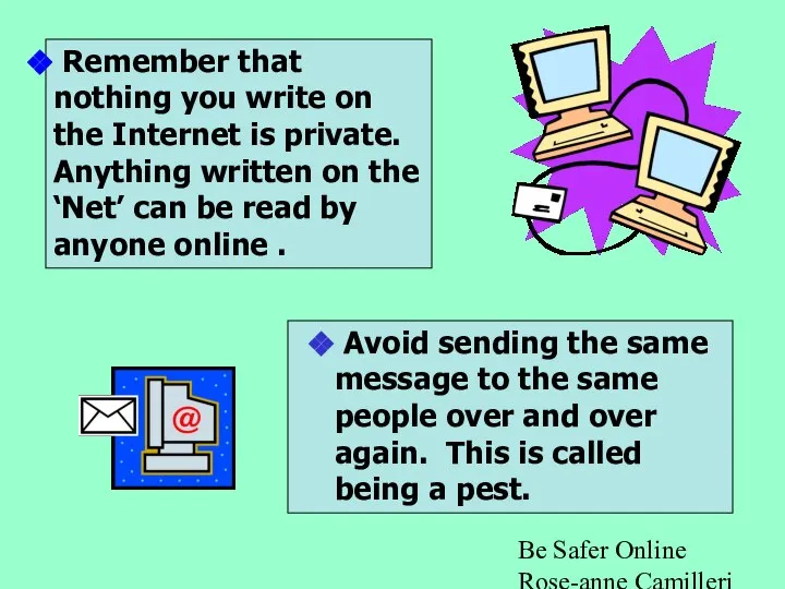 Be Safer Online Rose-anne Camilleri -ICT Avoid sending the same message