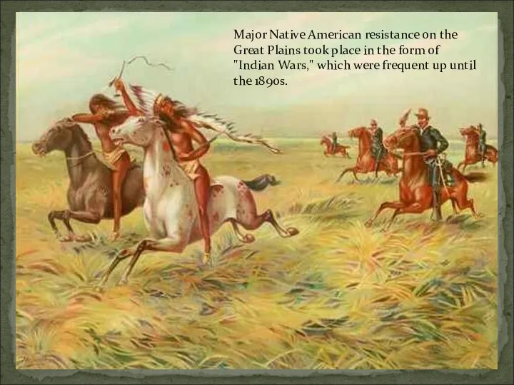 Major Native American resistance on the Great Plains took place in