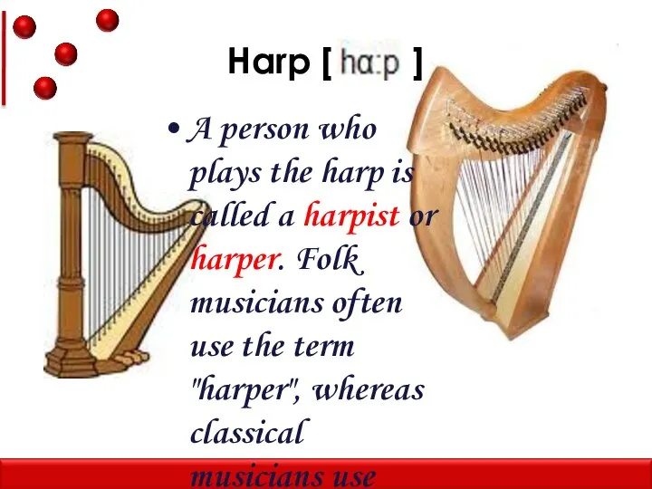 Harp [ ] A person who plays the harp is called