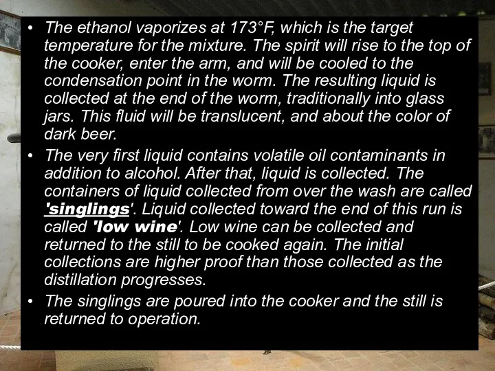 The ethanol vaporizes at 173°F, which is the target temperature for