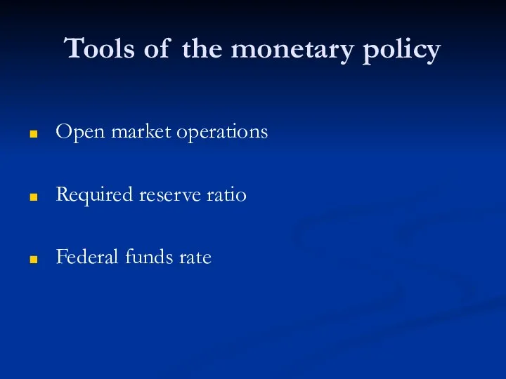 Tools of the monetary policy Open market operations Required reserve ratio Federal funds rate