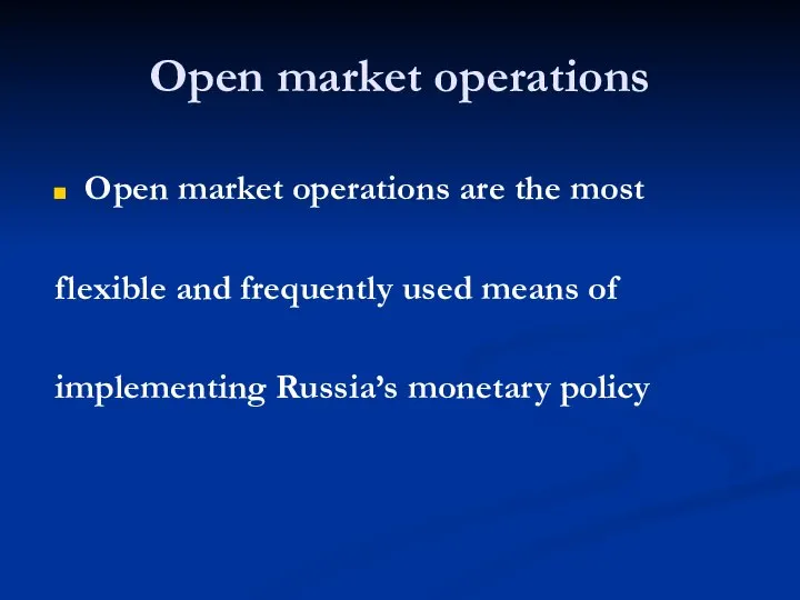 Open market operations Open market operations are the most flexible and