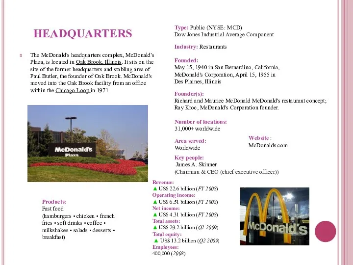 HEADQUARTERS The McDonald's headquarters complex, McDonald's Plaza, is located in Oak
