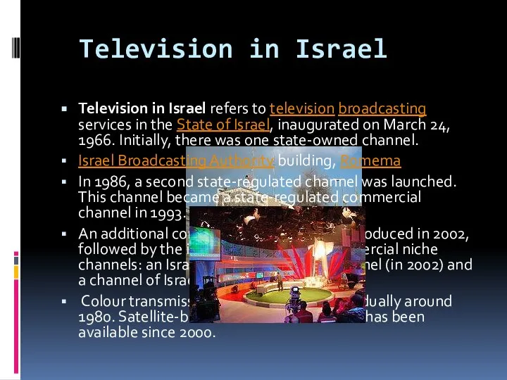 Television in Israel Television in Israel refers to television broadcasting services