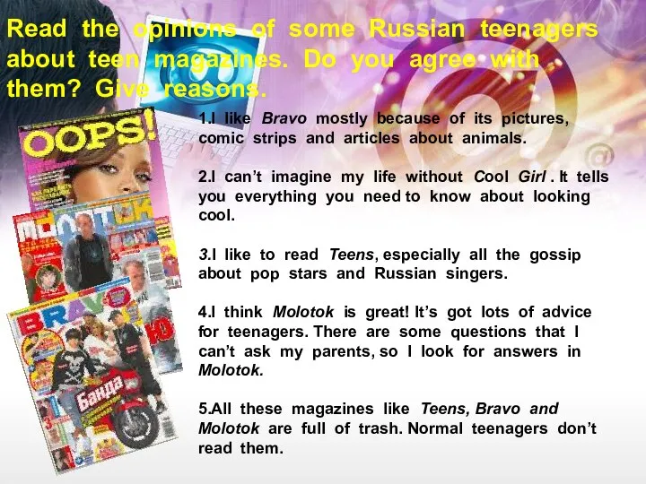 Read the opinions of some Russian teenagers about teen magazines. Do