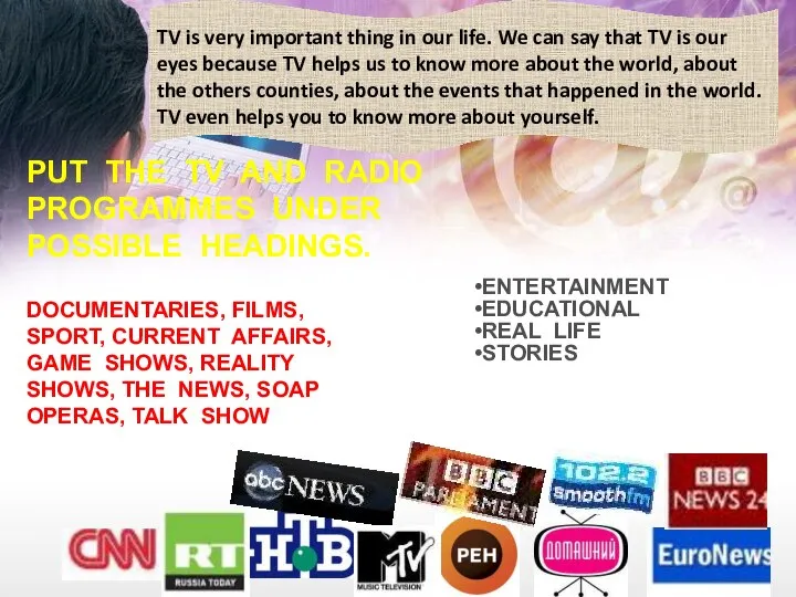 PUT THE TV AND RADIO PROGRAMMES UNDER POSSIBLE HEADINGS. DOCUMENTARIES, FILMS,