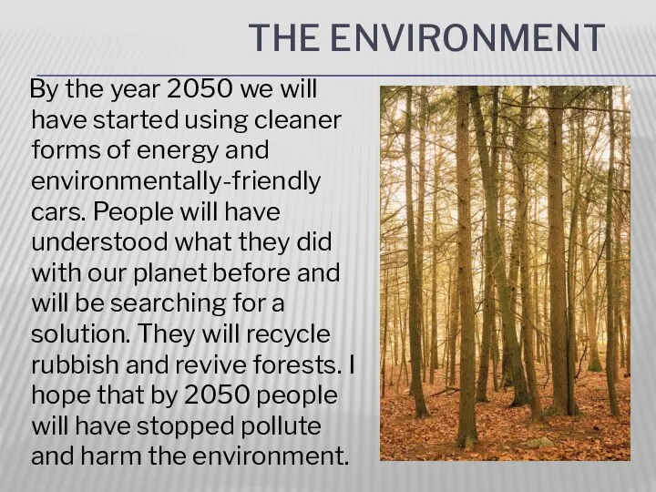 the environment By the year 2050 we will have started using