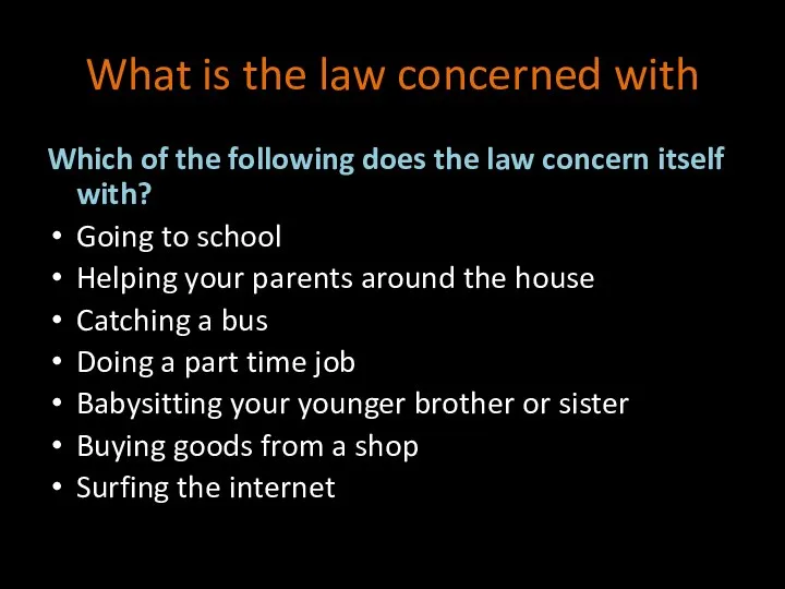 What is the law concerned with Which of the following does