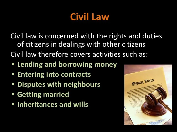 Civil Law Civil law is concerned with the rights and duties