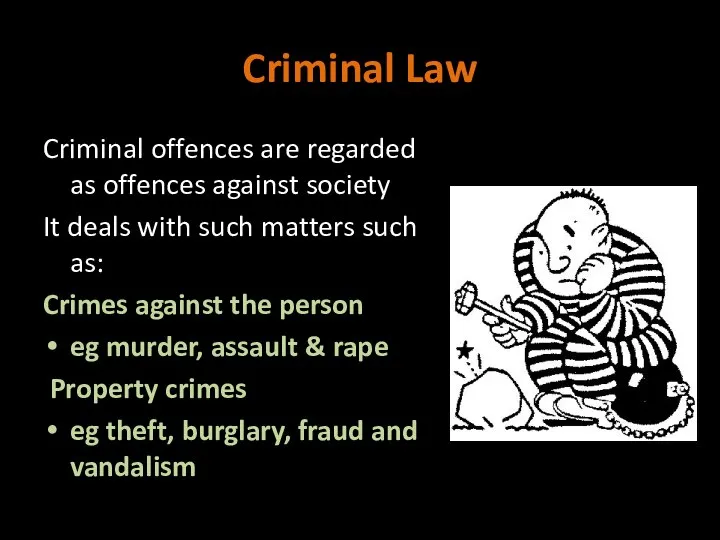 Criminal Law Criminal offences are regarded as offences against society It