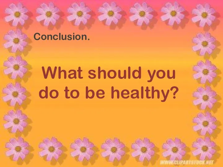 Conclusion. What should you do to be healthy?