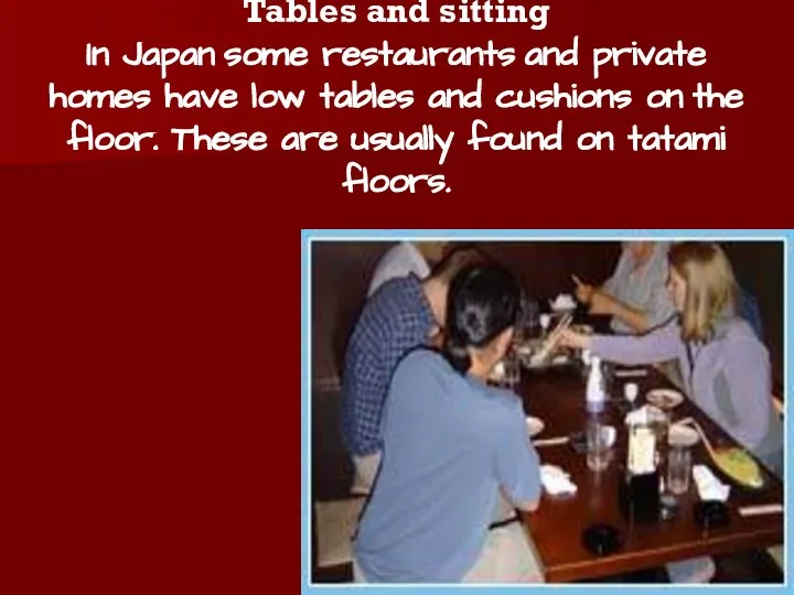 Tables and sitting In Japan some restaurants and private homes have