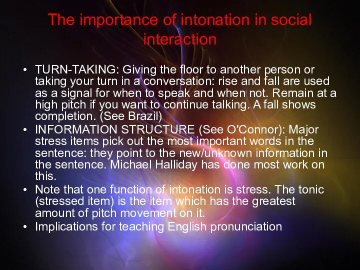 The importance of intonation in social interaction TURN-TAKING: Giving the floor