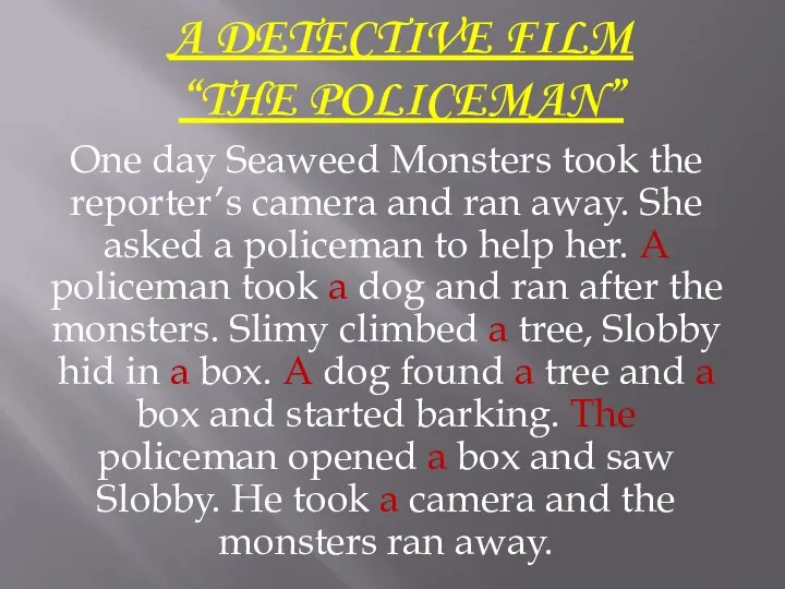A detective film “The policeman” One day Seaweed Monsters took the