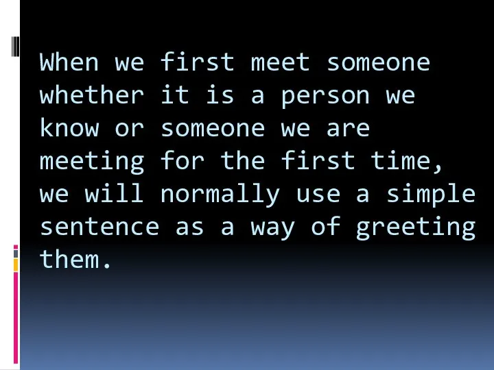 When we first meet someone whether it is a person we