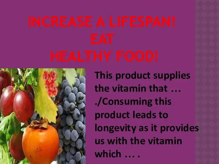 INCREASE A LIFESPAN! EAT HEALTHY FOOD! This product supplies the vitamin