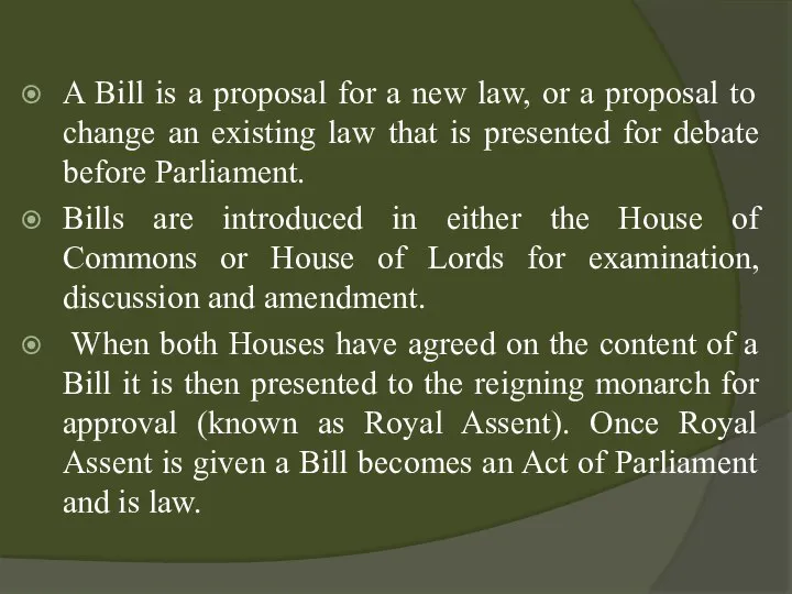 A Bill is a proposal for a new law, or a