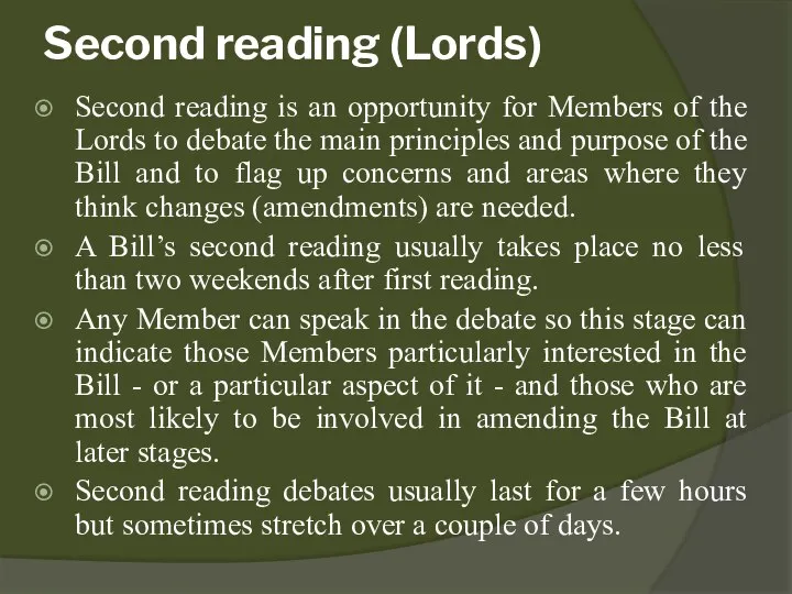 Second reading (Lords) Second reading is an opportunity for Members of