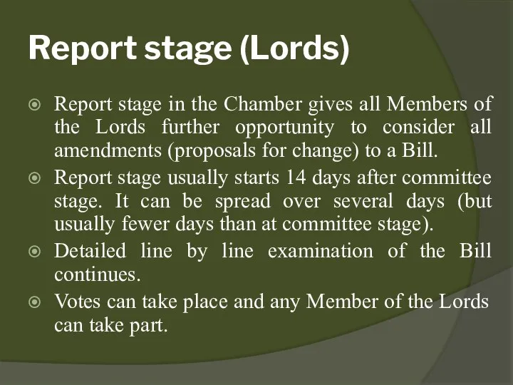 Report stage (Lords) Report stage in the Chamber gives all Members