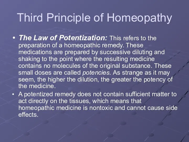 Third Principle of Homeopathy The Law of Potentization: This refers to