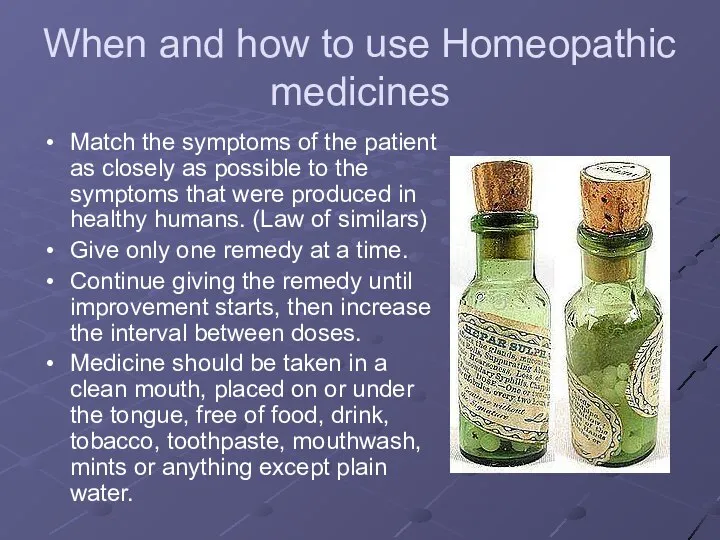 When and how to use Homeopathic medicines Match the symptoms of