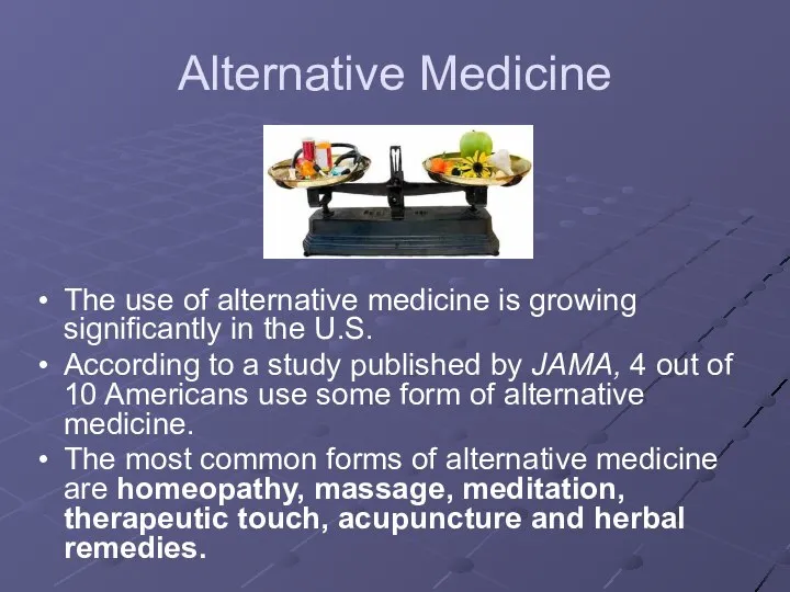 Alternative Medicine The use of alternative medicine is growing significantly in