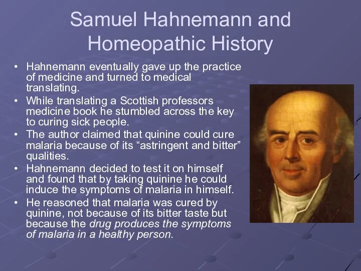 Samuel Hahnemann and Homeopathic History Hahnemann eventually gave up the practice