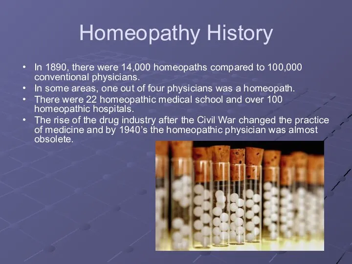 Homeopathy History In 1890, there were 14,000 homeopaths compared to 100,000