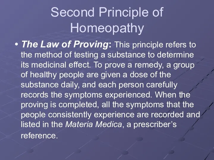 Second Principle of Homeopathy The Law of Proving: This principle refers