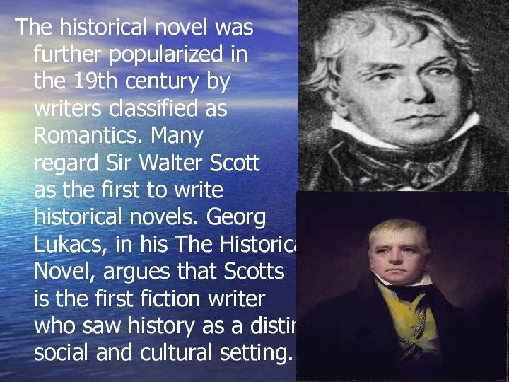 The historical novel was further popularized in the 19th century by