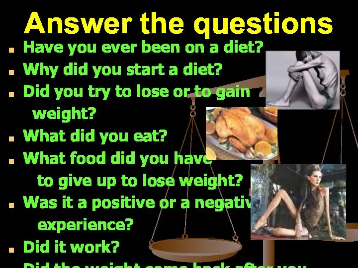 Answer the questions Have you ever been on a diet? Why