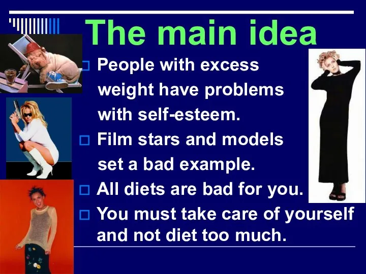 The main idea People with excess weight have problems with self-esteem.