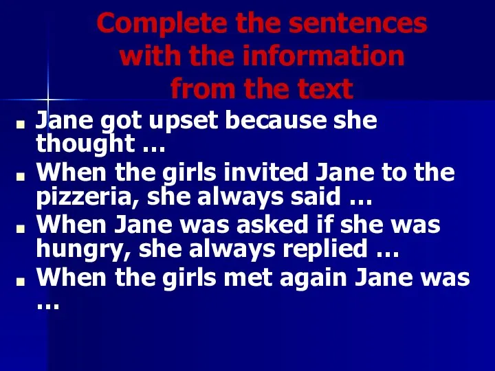 Complete the sentences with the information from the text Jane got