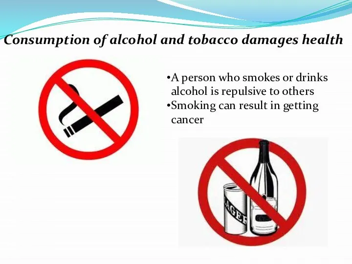 Consumption of alcohol and tobacco damages health A person who smokes