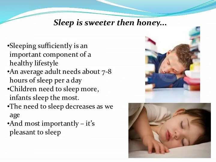 Sleep is sweeter then honey... Sleeping sufficiently is an important component