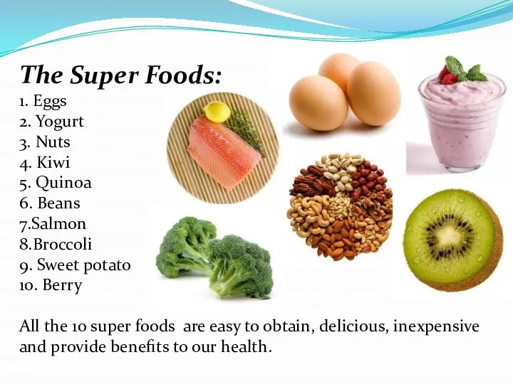 The Super Foods: 1. Eggs 2. Yogurt 3. Nuts 4. Kiwi