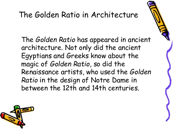 The Golden Ratio in Architecture The Golden Ratio has appeared in