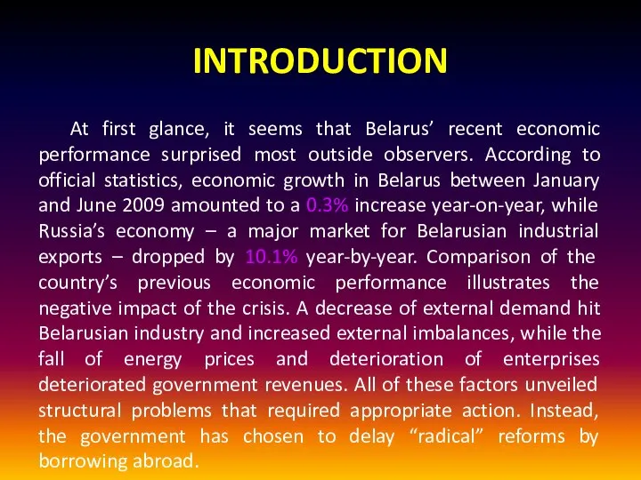 INTRODUCTION At first glance, it seems that Belarus’ recent economic performance