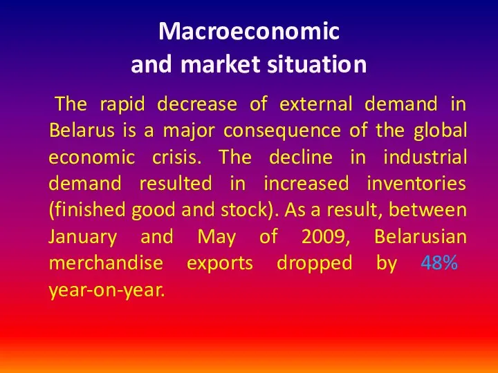 Macroeconomic and market situation The rapid decrease of external demand in