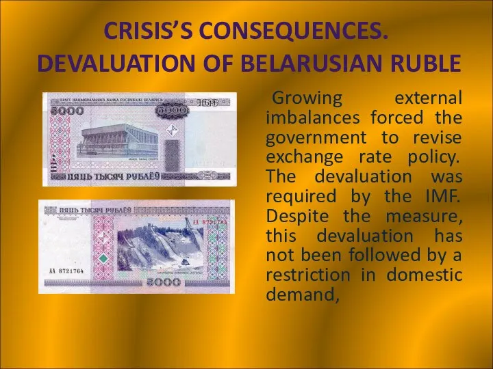 CRISIS’S CONSEQUENCES. DEVALUATION OF BELARUSIAN RUBLE Growing external imbalances forced the