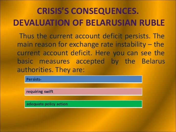 CRISIS’S CONSEQUENCES. DEVALUATION OF BELARUSIAN RUBLE Thus the current account deficit