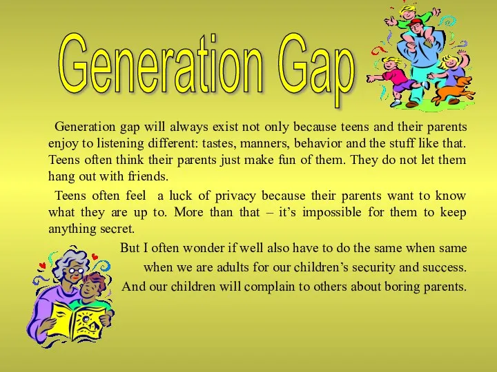 Generation gap will always exist not only because teens and their